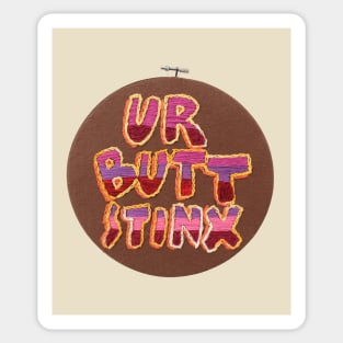 UR BUTT STINX Sticker